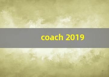 coach 2019